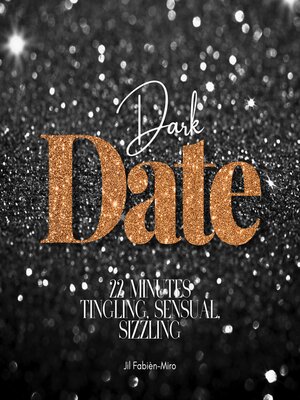 cover image of Dark Date| 22 Minutes--Tingling, sensual, sizzling